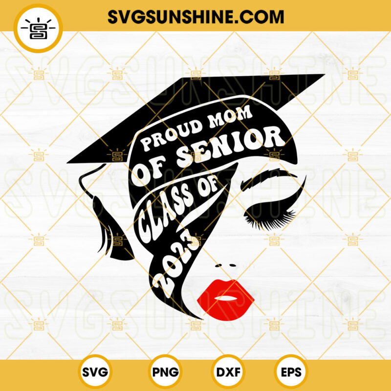 Proud Mom Of Senior Class Of 2023 Svg Senior 2023 Svg Graduation Svg Senior Mom Svg Cut Files