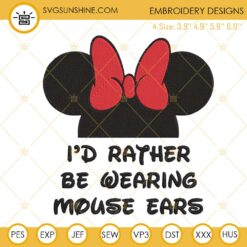Id Rather Be Wearing Mouse Ears Minnie Embroidery Design File
