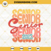 Senior 2023 SVG, Class Of 2023 SVG, Graduation 2023 SVG PNG DXF EPS Digital Files