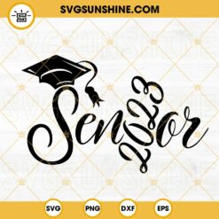 Senior 2023 SVG, Senior Class 2023 SVG, Class Of 2023 SVG, Graduate SVG PNG DXF EPS Silhouette Cricut