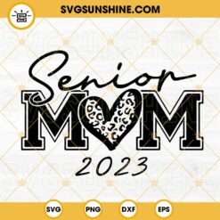 Senior Mom 2023 SVG, Class Of 2023 SVG, Leopard Heart SVG, Graduation SVG PNG DXF EPS Cut Files