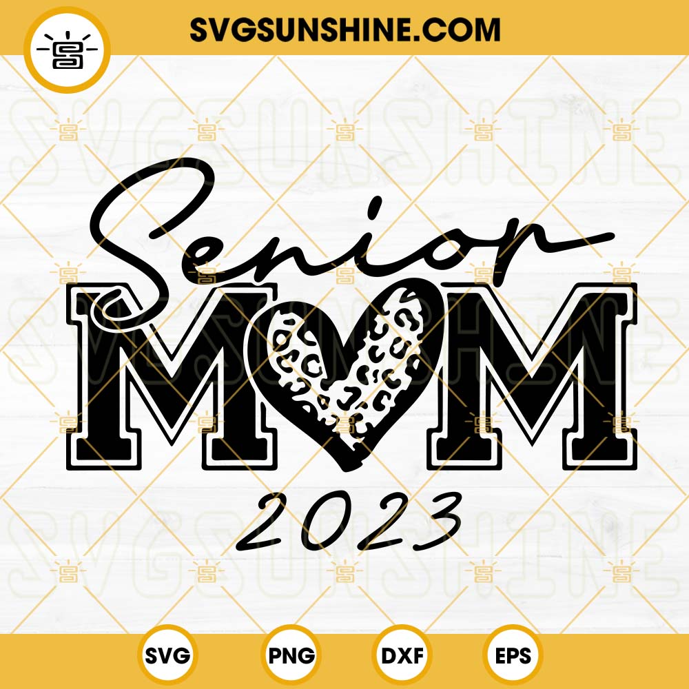 Senior Mom 2023 SVG, Class Of 2023 SVG, Leopard Heart SVG, Graduation SVG PNG DXF EPS Cut Files