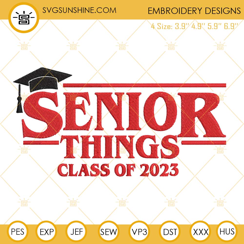 Senior Things Class Of 2023 Embroidery File, Senior 2023 Machine Embroidery Design