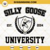 Funny Goose SVG, Silly Goose University SVG File Digital Download