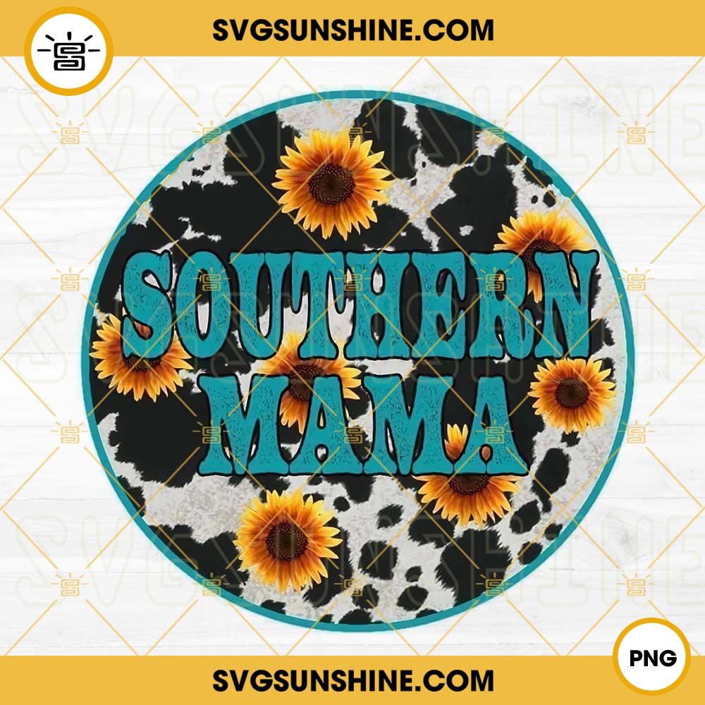 Southern Mama PNG, Cow Print PNG, Sunflowers Mom PNG Sublimation