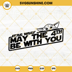 Star Wars May the 4th Be With You SVG, Star Wars Day SVG, May Fourth SVG, Baby Yoda SVG PNG DXF EPS