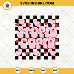 Stupid Cupid SVG, Anti Valentine SVG, Checkered SVG, Candy Hearts SVG PNG DXF EPS Instant Download