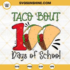 Taco Bout 100 Days Of School SVG, Happy 100 Days SVG, Retro Taco SVG, Teacher SVG PNG DXF EPS Digital Download