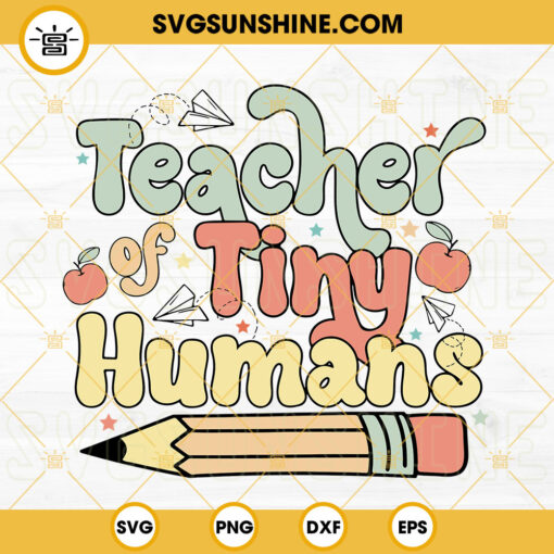 Teacher Of Tiny Humans SVG, Retro Teacher SVG, Pencil SVG, Back To School SVG PNG DXF EPS Cut Files