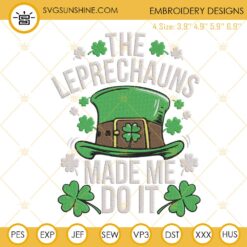The Leprechauns Made Me Do It Embroidery Files, Funny St Patricks Day Embroidery Designs Download