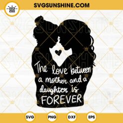 The Love Between A Mother And A Daughter Is Forever SVG, Mother Daughter SVG, Happy Mother’s Day SVG