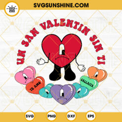 Un San Valentin Sin Ti SVG, Sad Heart SVG, Bad Bunny Candy Hearts SVG, Benito Valentine SVG