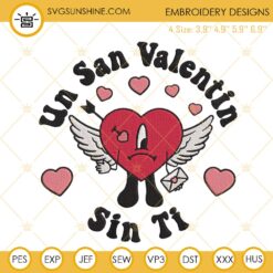 Un San Valentine Sin Ti Machine Embroidery Design Files Digital Download