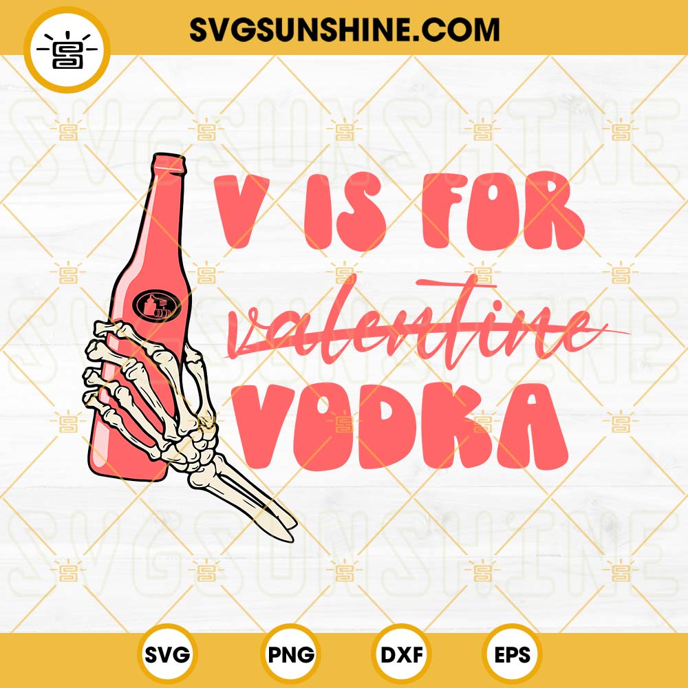 V Is For Vodka SVG, Funny Adult Valentine SVG, Anti Valentine SVG PNG DXF EPS Cut Files