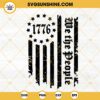 We The People SVG, 1776 American Flag SVG, 13 Colonies SVG, Patriotic SVG PNG DXF EPS Cut Files