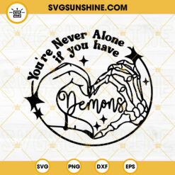 Youre Never Alone If You Have Demons SVG, Heart Hand SVG, Skeleton Hand SVG, Funny Valentine SVG