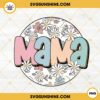 Floral Mama PNG, Retro Mama PNG, Groovy Mama Flower PNG File