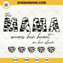 This Mama Wears Her Heart On Her Sleeve SVG, Cow Print Mama SVG, Mama Shirt SVG