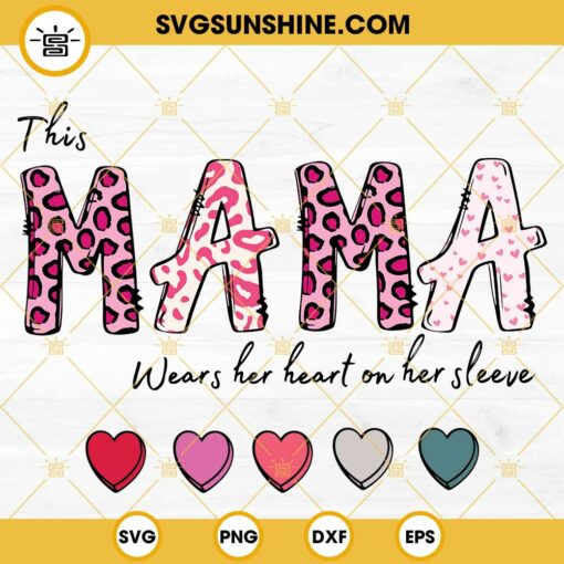 This Mama Wears Her Heart On Her Sleeve SVG, Mama Heart SVG, Mama