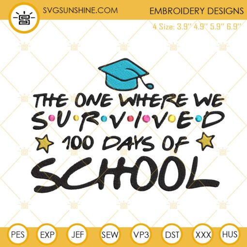 The One Where We Survived 100 Days Of School Embroidery Design Files