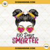 100 Days Smarter PNG, Messy Bun Girl PNG, 100th Day Of School PNG Digital Download