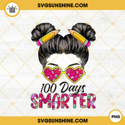 100 Days Smarter PNG, Messy Bun Girl PNG, 100th Day Of School PNG Digital Download