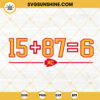 15 87 6 Kansas City Chiefs SVG, Chiefs Super Bowl SVG, KC Equation SVG, Mahomes Kelce SVG