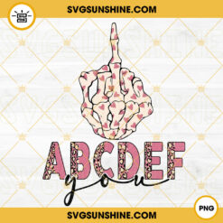 Abcdef You PNG, Skeleton Middle Finger PNG, Funny Valentines Day PNG Sublimation