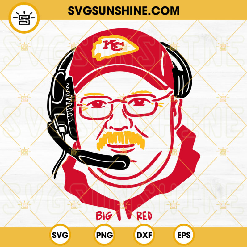 Andy Reid SVG, Big Red SVG, Chiefs SVG, Super Bowl SVG PNG DXF EPS ...