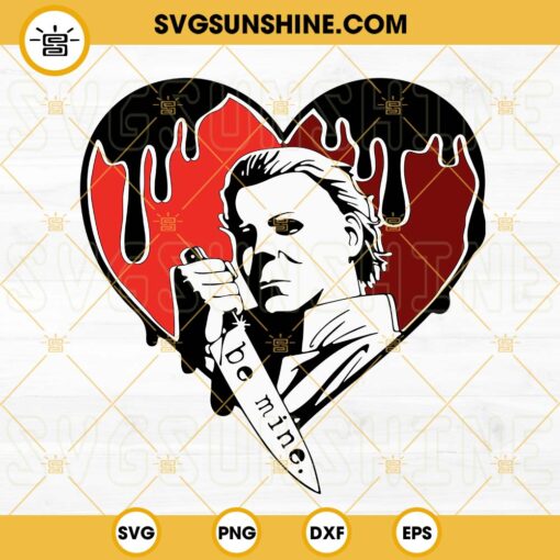 Be Mine Michael Myers SVG, Valentines Day Horror SVG PNG DXF EPS