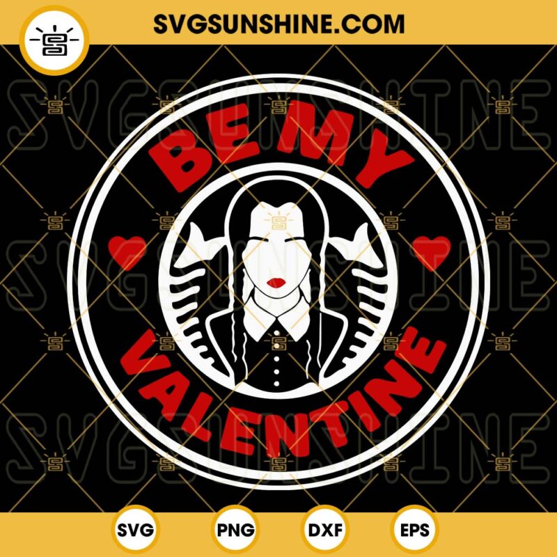 Be My Valentine Wednesday SVG, Starbucks Coffee SVG, Horror Valentine's