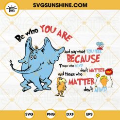 Dr Seuss Sayings SVG, Be Who You Are And Say What You Feel SVG, Dr Seuss SVG PNG DXF EPS