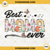 Best Mama Ever PNG, Mama PNG, Family PNG, Mom Life PNG Files For Sublimation