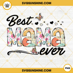 Best Mama Ever PNG, Mama PNG, Family PNG, Mom Life PNG Files For Sublimation