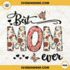 Best Mom Ever PNG, Mom PNG, Family PNG, Mom Life PNG Sublimation