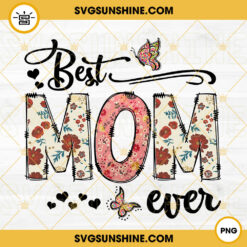 Best Mom Ever PNG, Mom PNG, Family PNG, Mom Life PNG Sublimation