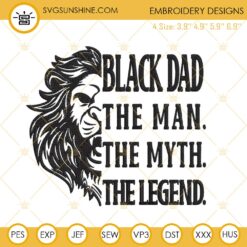 Black Dad The Man The Myth The Legend Embroidery Designs, Black Lion Dad Embroidery Files