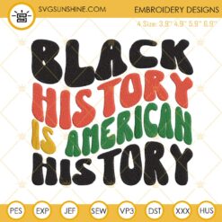 Black History Is American History Embroidery Design, Black History Month Embroidery File