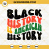 Black History Is American History SVG, Black Lives Matter SVG, Black History Month SVG PNG DXF EPS