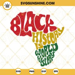 Black History Is World History SVG, Black Power SVG, Black History Month SVG PNG DXF EPS