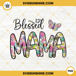 Blessed Mama PNG, Butterfly PNG, Flower Mom PNG, Mother's Day PNG Digital Download
