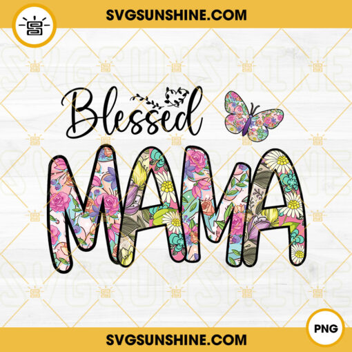 Blessed Mama PNG, Butterfly PNG, Flower Mom PNG, Mother’s Day PNG Digital Download