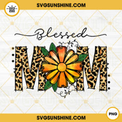 Blessed Mom PNG, Mom Life PNG, Leopard Sunflower PNG, Mother’s Day PNG Sublimation Design