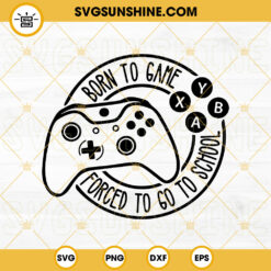 Born To Game Forced To Work SVG, Gaming SVG, Gamer SVG PNG DXF EPS Cricut Files