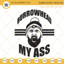 Burrowhead My Ass Embroidery Designs, Kelce Chiefs Embroidery Files