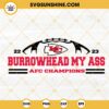 Burrowhead My Ass Afc Champions 22 23 SVG, Kansas City Chiefs SVG PNG DXF EPS