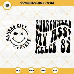 Burrowhead My Ass Kelce 87 SVG, Kansas City Chiefs SVG, Smiley Face SVG PNG DXF EPS Files