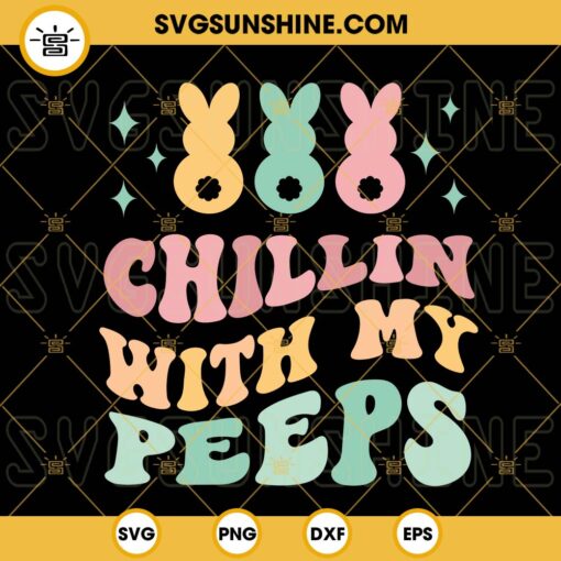 Chillin With My Peeps SVG, Easter Bunny SVG, Retro SVG, Funny Easter Quotes SVG PNG DXF EPS
