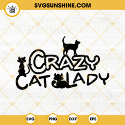 Crazy Cat Lady SVG, Funny Cat SVG, Kitten SVG, Cat Lover SVG Cut File Cricut