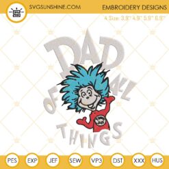 Dad Of All Things Embroidery Designs, Dr Seuss Thing Dad Embroidery Files